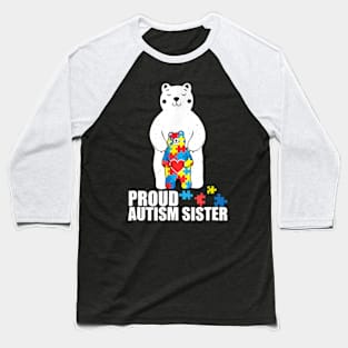 Proud Autism Sister T-Shirt Bear ASD Awareness T S Baseball T-Shirt